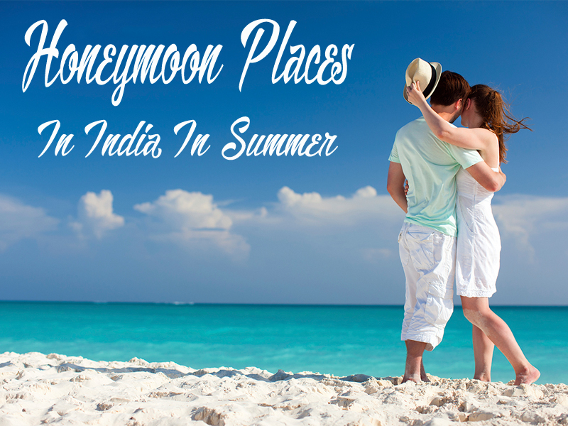 Best honeymoon spots in India in summer to go with your partner